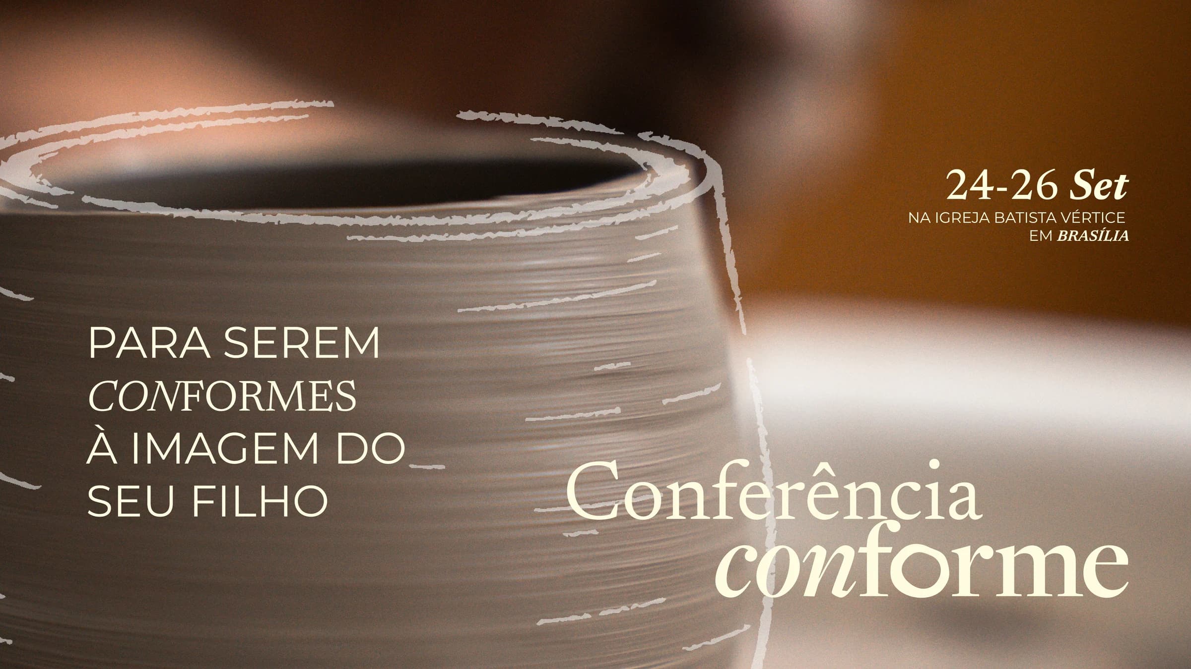 Conferência Conforme — 24 a 26 de Setembro, na Igreja Batista Vértice em Brasília